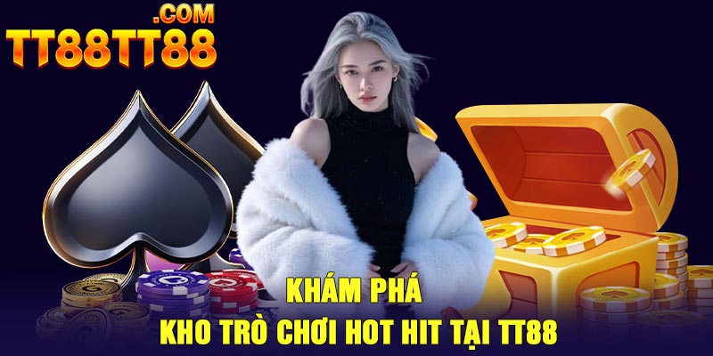 Khám phá kho trò chơi hot hit tại TT88
