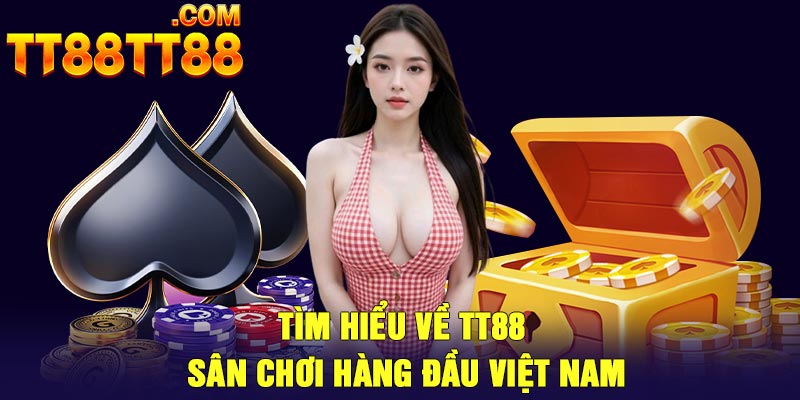Tìm hiểu về TT88 - Sân chơi hàng đầu Việt Nam