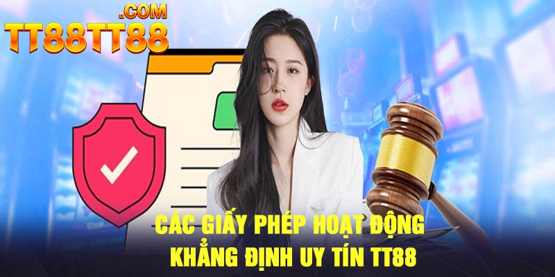 Các giấy phép hoạt động khẳng định uy tín TT88