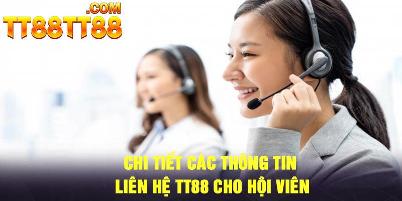 Chi tiết các thông tin liên hệ TT88 cho hội viên