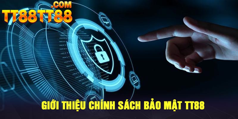 Giới thiệu Chính Sách Bảo Mật TT88