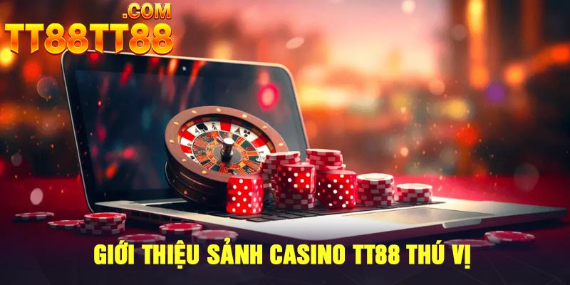 Giới thiệu sảnh Casino TT88 thú vị