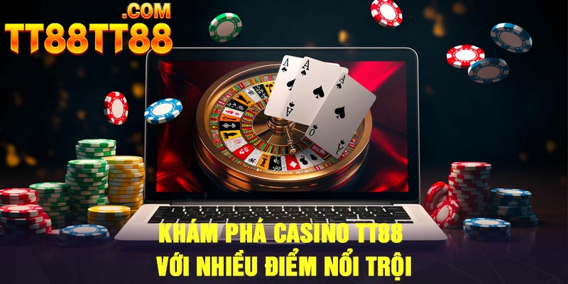 Khám phá Casino TT88 với nhiều điểm nổi trội