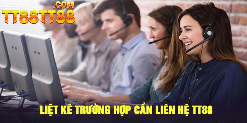 Liệt kê trường hợp cần liên hệ TT88