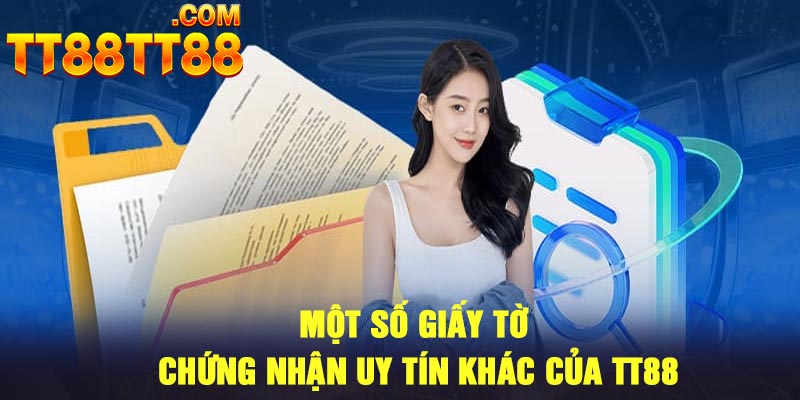 Một số giấy tờ chứng nhận uy tín khác của TT88