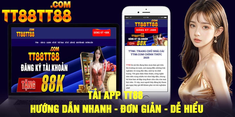 Tải App TT88 – Hướng Dẫn Nhanh - Đơn Giản - Dễ Hiểu