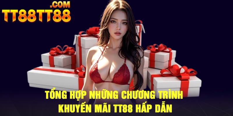 Tổng hợp những chương trình khuyến mãi TT88 hấp dẫn